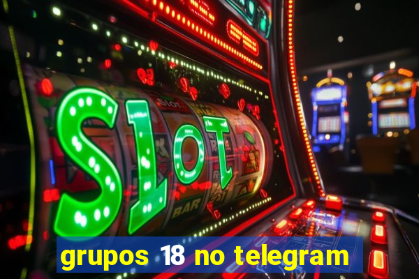 grupos 18 no telegram